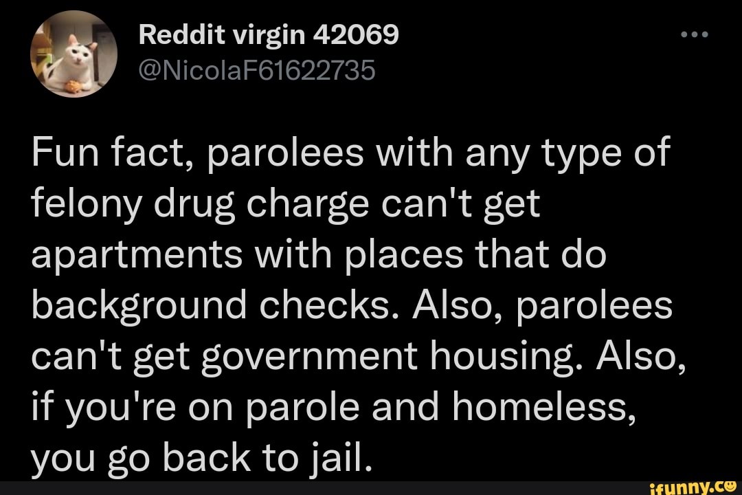 Fun fact, parolees with any type of felony drug charge can