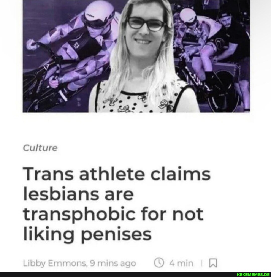 Culture Trans athlete claims lesbians are transphobic for not liking penises Lib