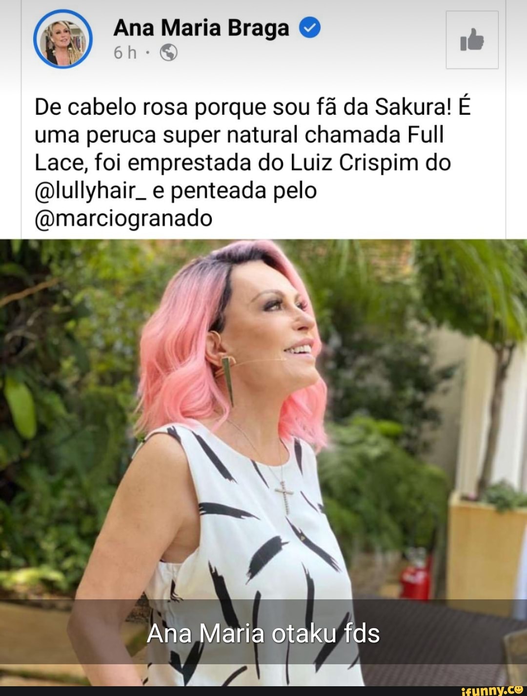 Ana Maria Braga
De cabelo rosa porque sou fã da Sakura! É uma peruca super natural chamada Full
Lace, foi emprestada do Luiz Crispim do
(Dlullyhair. e penteada pelo o To [o)
Ana Maria otaku fds