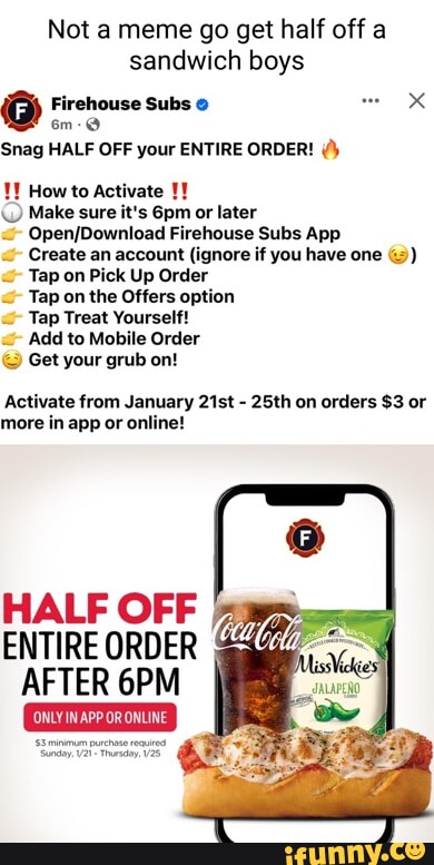 Not a meme go get half off a sandwich boys Firehouse Subs XK Snag