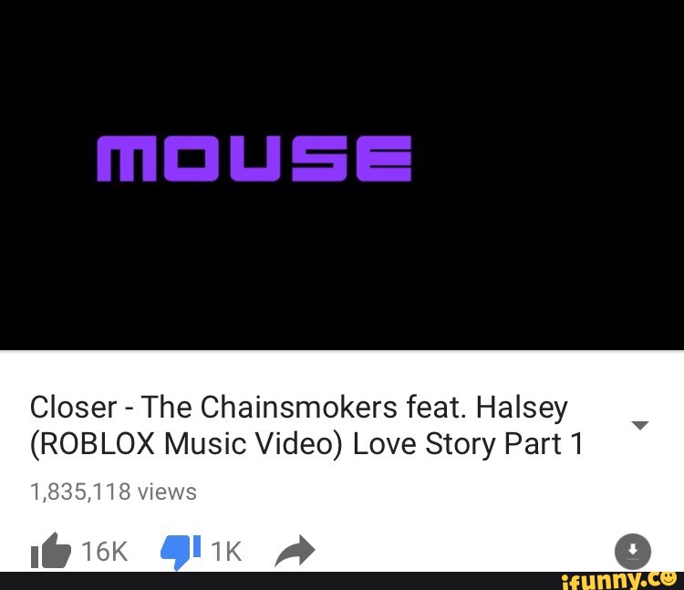 Closer The Chainsmokers Feat Halsey Roblox Music Video Love - roblox closer video