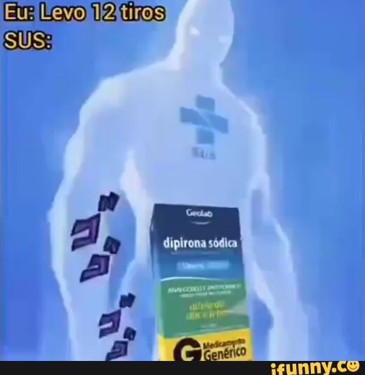 Fu Levo 12 tiros
dipirona sódica
SUS: