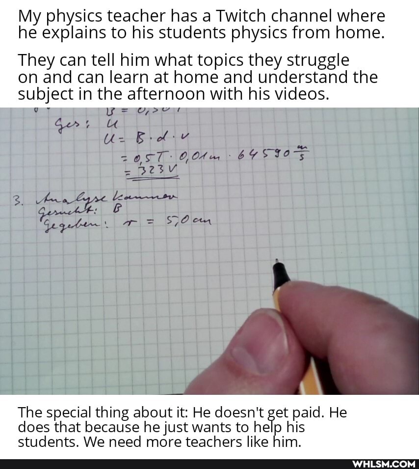 My physics teacher has a Twitch channel where he explains to his students physics from home.
They can tell him what topics they struggle on and can learn at home and understand the subject in the afternoon with his videos.
The special thing about it: He doesn't get paid. He does that because he just wants to help his students. We need more teachers like him.