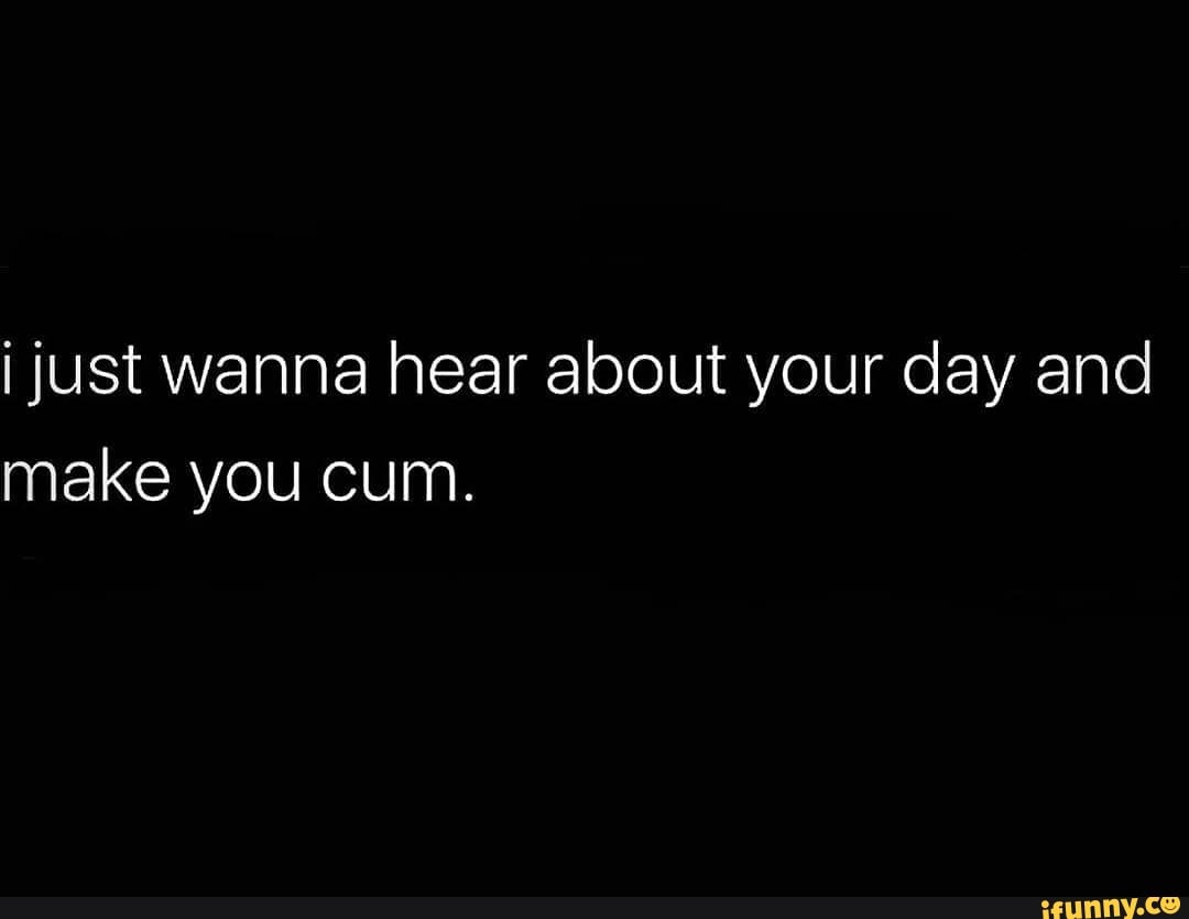 I Want To Make You Cum
