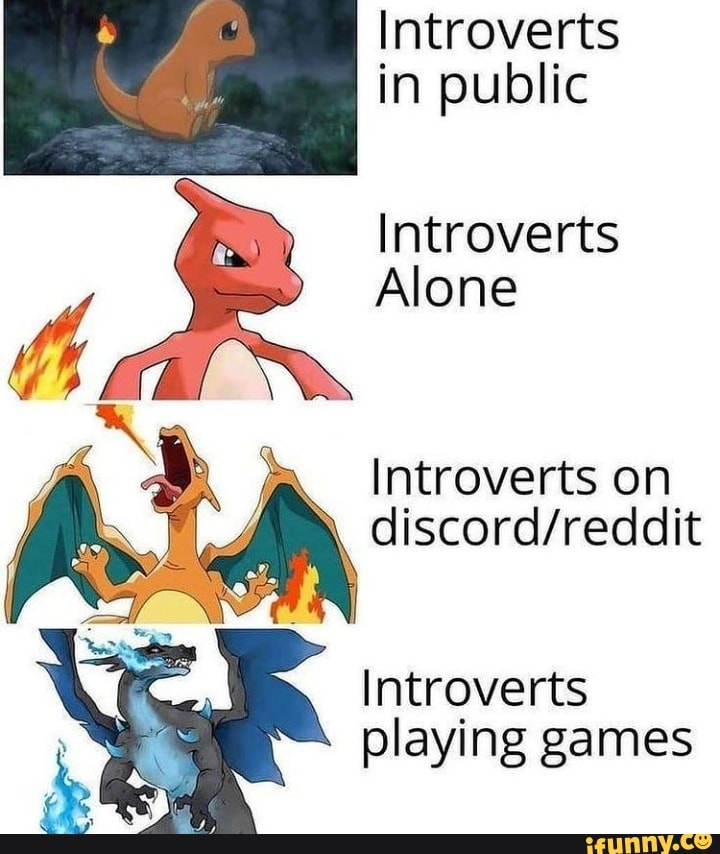 Introverts in public
Introverts
Alone
Introverts on
Introverts playing games
