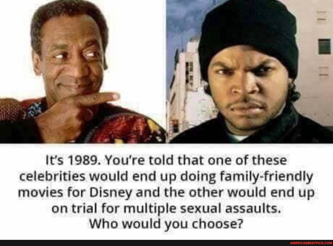 It's 1989. You're told that one of these
celebrities would end up doing family-friendly movies for Disney and the other would end up on trial for multiple sexual assaults.
Who would you choose?