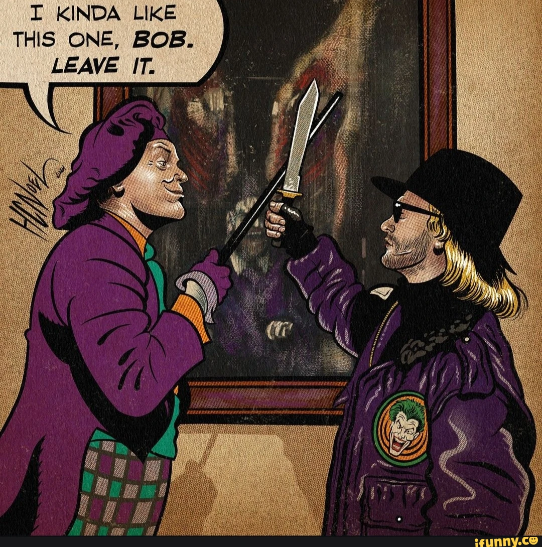 I KINDA LIKE THIS ONE, BOB. LEAVE IT.