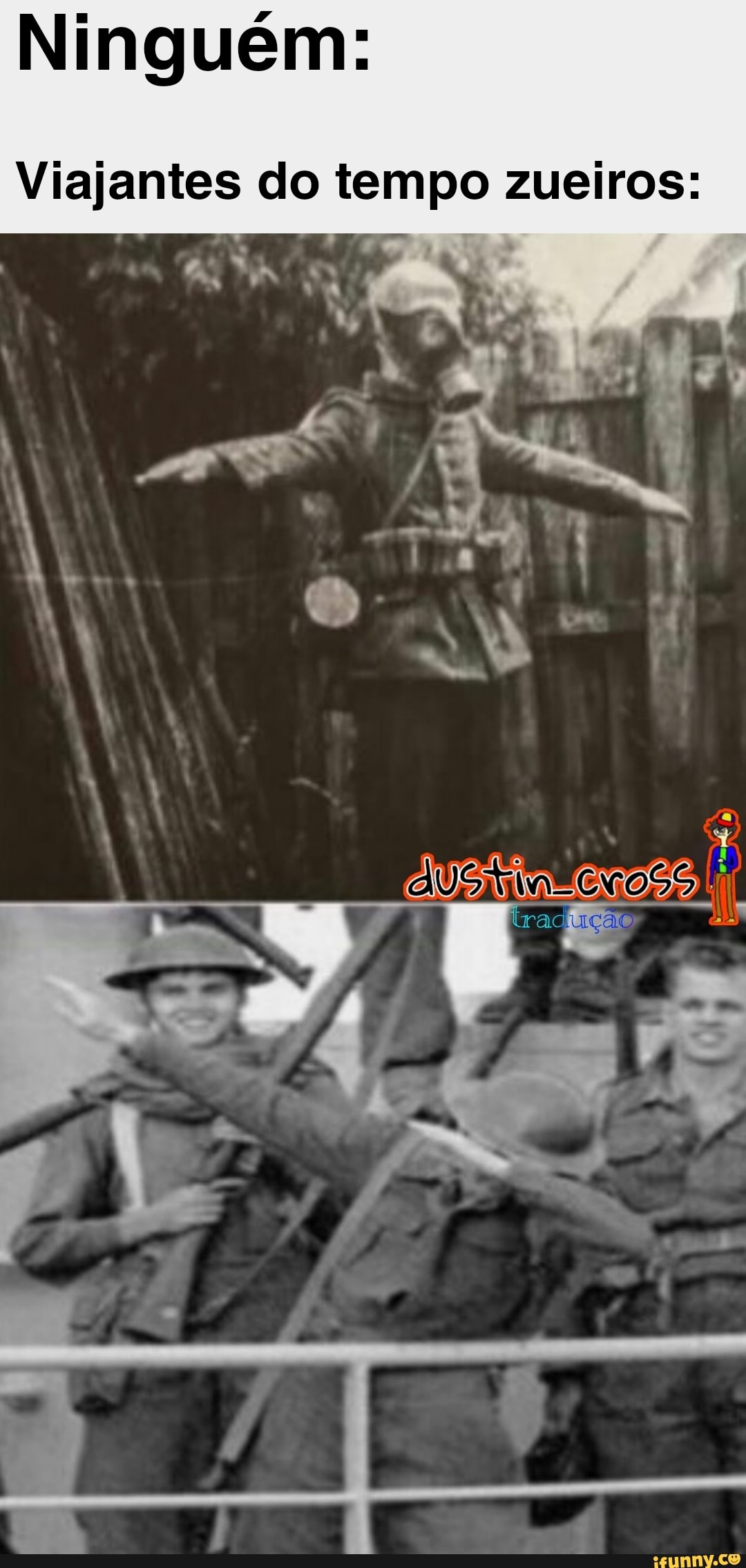 Ninguém:
Viajantes do tempo zueiros: