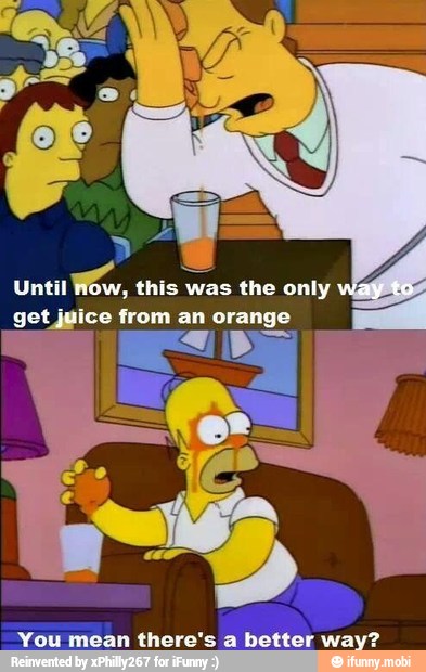 Until How, this was the only wg
get juice from an orange: