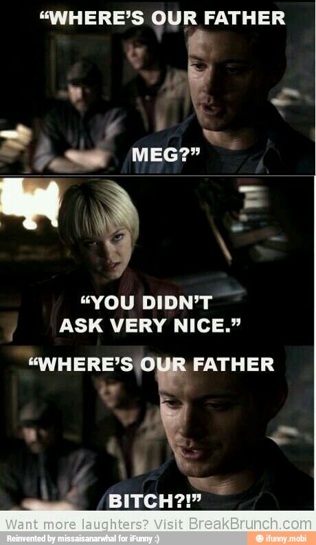 "WHERE'S OUR FATHER
É
DM MEG"
ASK VERY NICE."