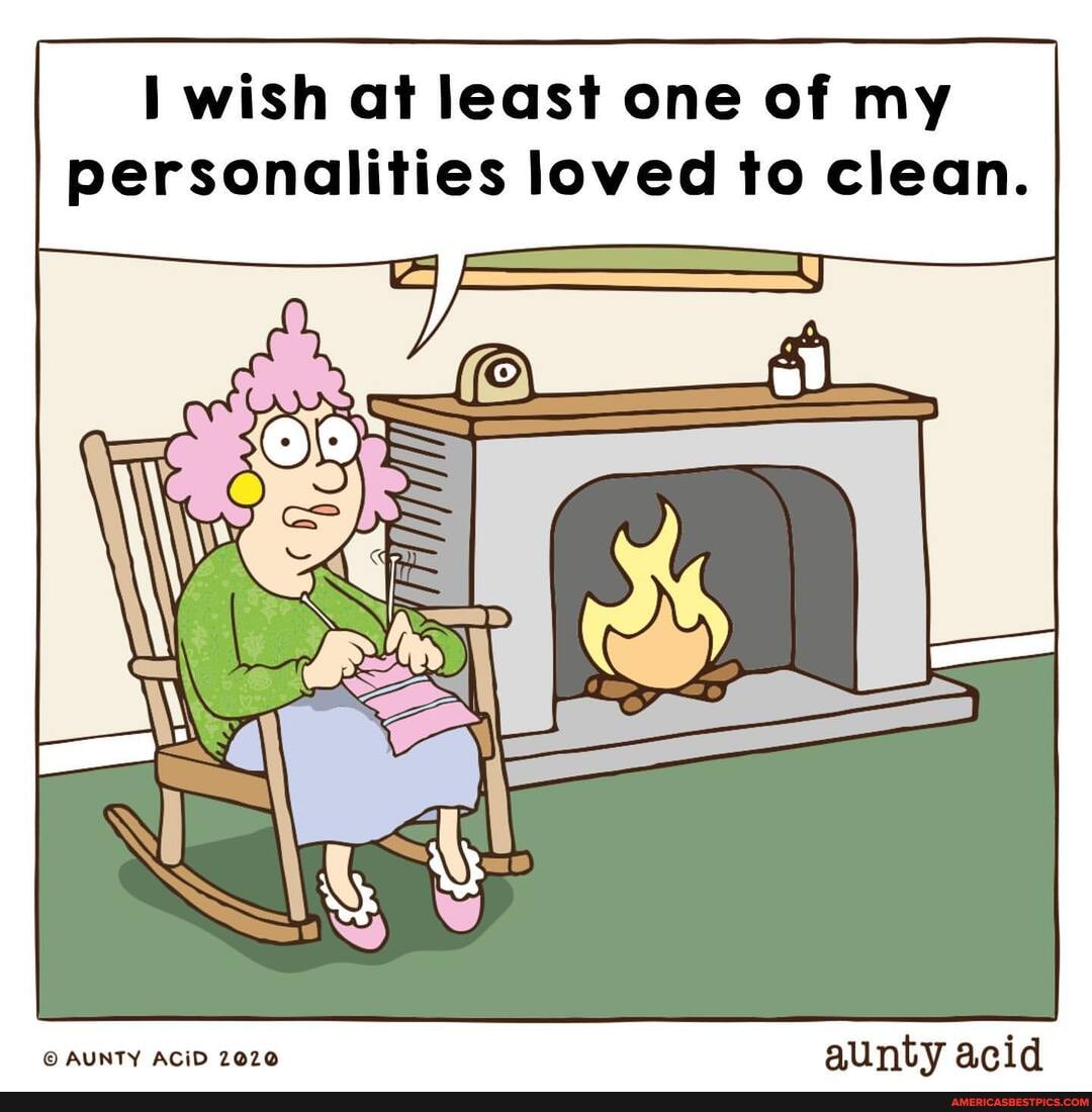 wish at least one of my personalities loved to clean.
AUNT Y ACiD 2020 aunty acid