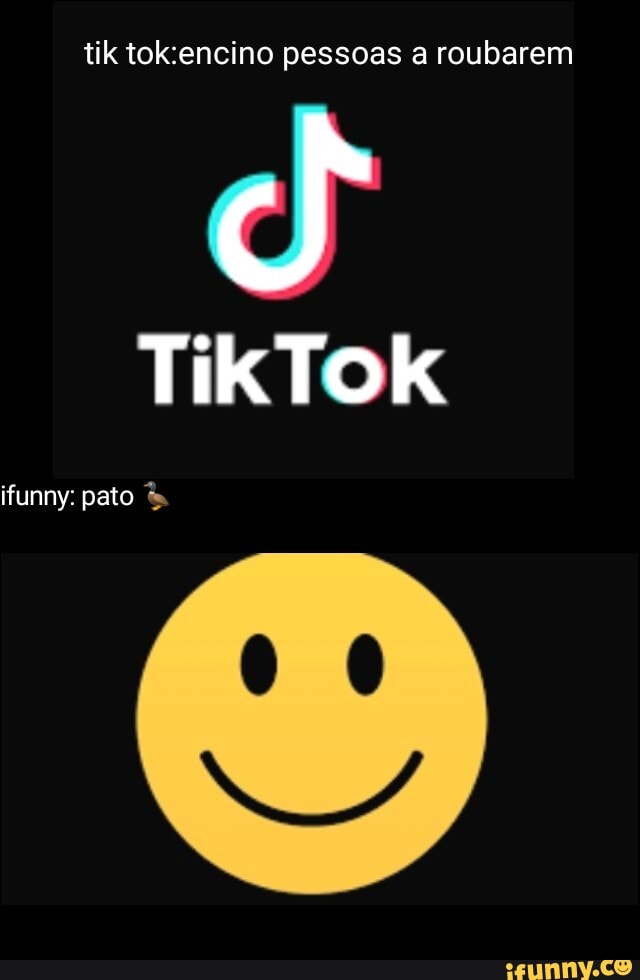 tik tokiencino pessoas a roubarem
TikTok
ifunny: pato