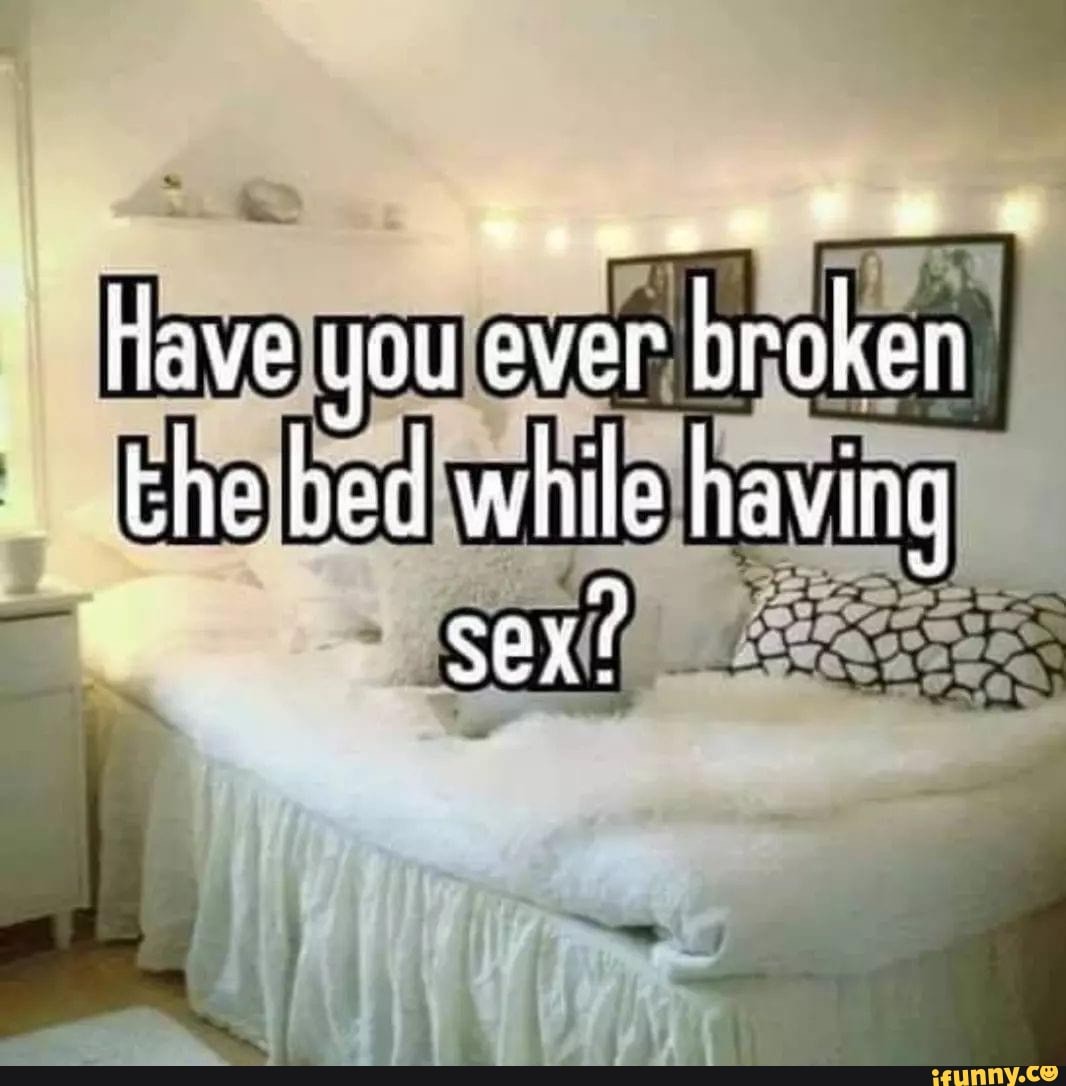 If we ever broke. Брокен бед. Broken Bed meme. Wanderer: broken Bed код.