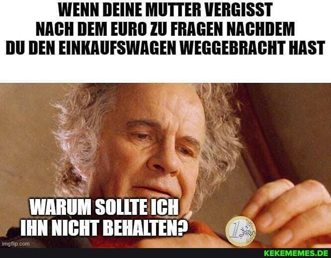 WENN DEINE MUTTER VERGISST NACH DEM EURO ZU FRAGEN NACHDEM DU DEN EINKAUFSWAGEN WEGGEBRACHT HAST
WARUM
WARUM SOLLTE ICH BP