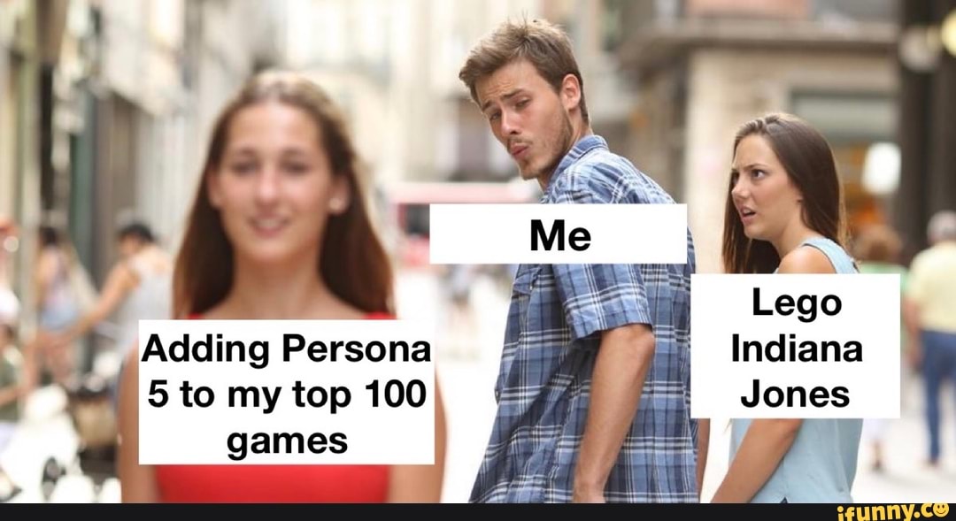 Lego \
Indiana I Jones
Adding Persona
5 to my top 100 games