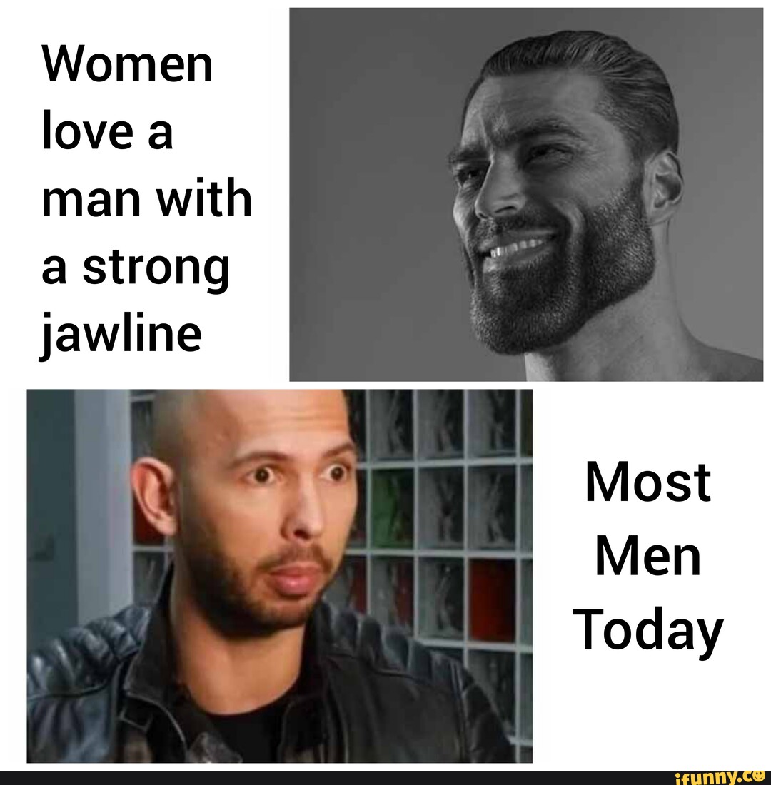 Women love ) man with strong \er" jawline Most Men J Today iFunny