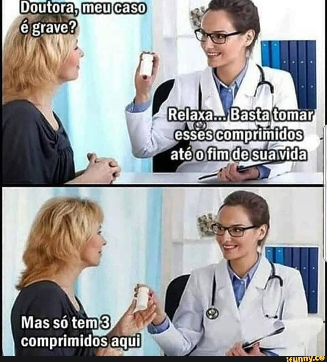grave?)
esses comprimidos I atê o fim de suavida
Mas só tem
I comprimidos aqui