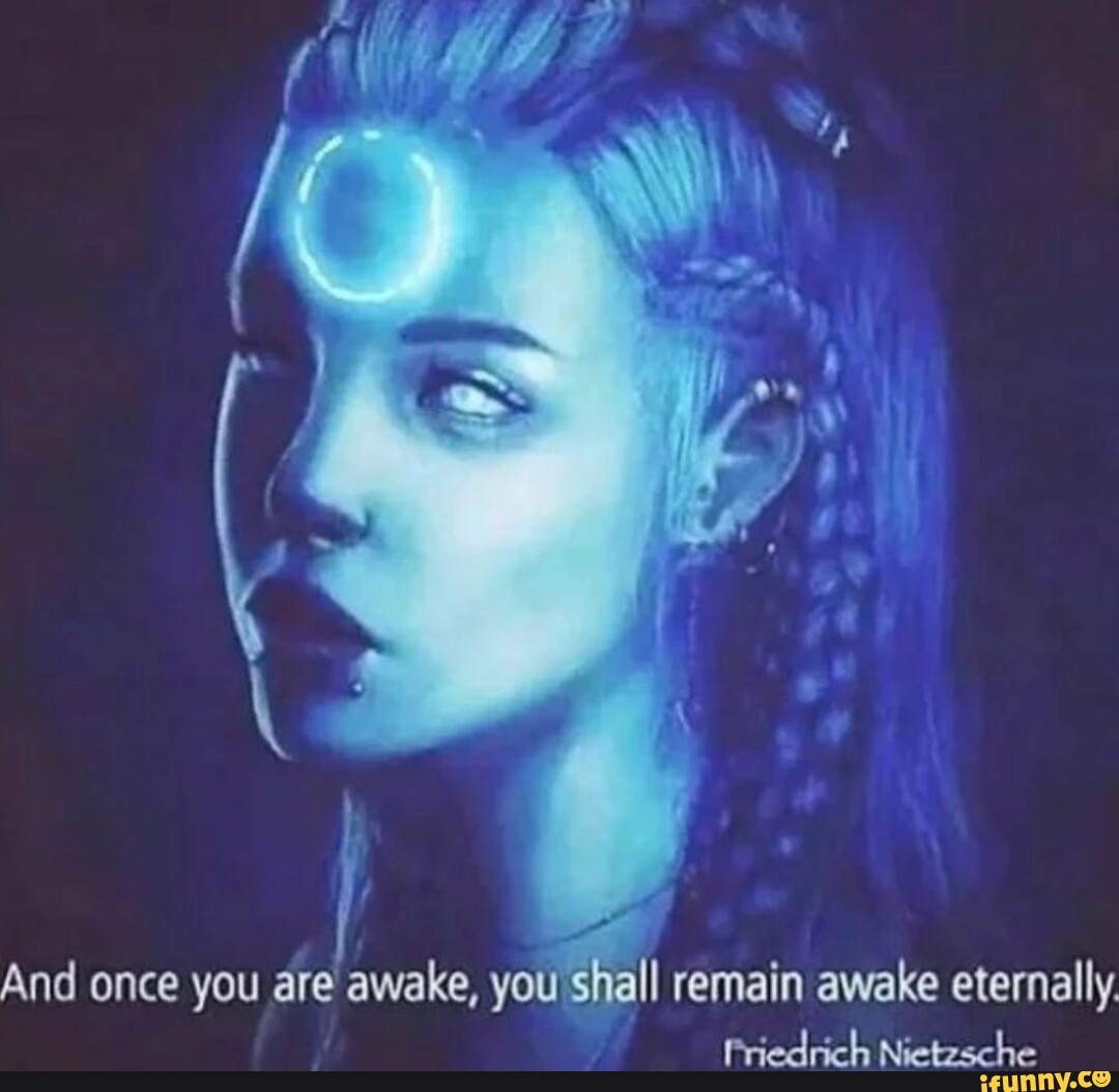 All Remain Awake Eternally. And Once You Are Awake, You Sh Priedrich ...