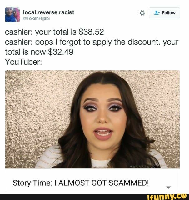 cashier: your total is $38.52
cashier: oops I forgot to apply the discount. your
total is now
Story Time: I ALMOST GOT SCAMMED!