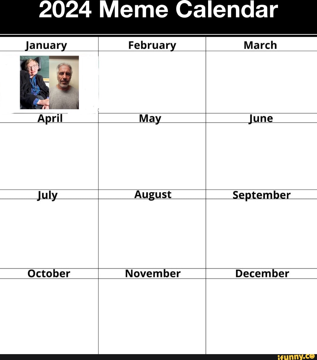 2024 Meme Calendar January I February March April May June July August