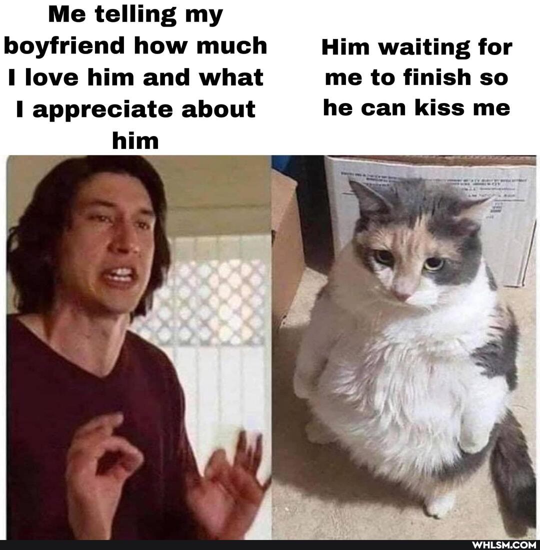 Me telling my
boyfriend how much Him waiting for love him and what me to finish so appreciate about he can kiss me
him