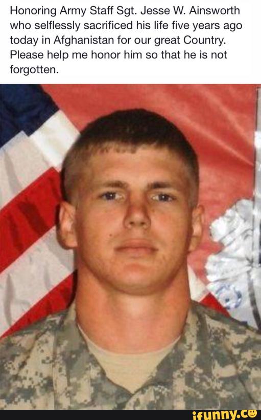 Honoring Army Staff Sgt. Jesse W. Ainsworth who selflessly sacrificed ...