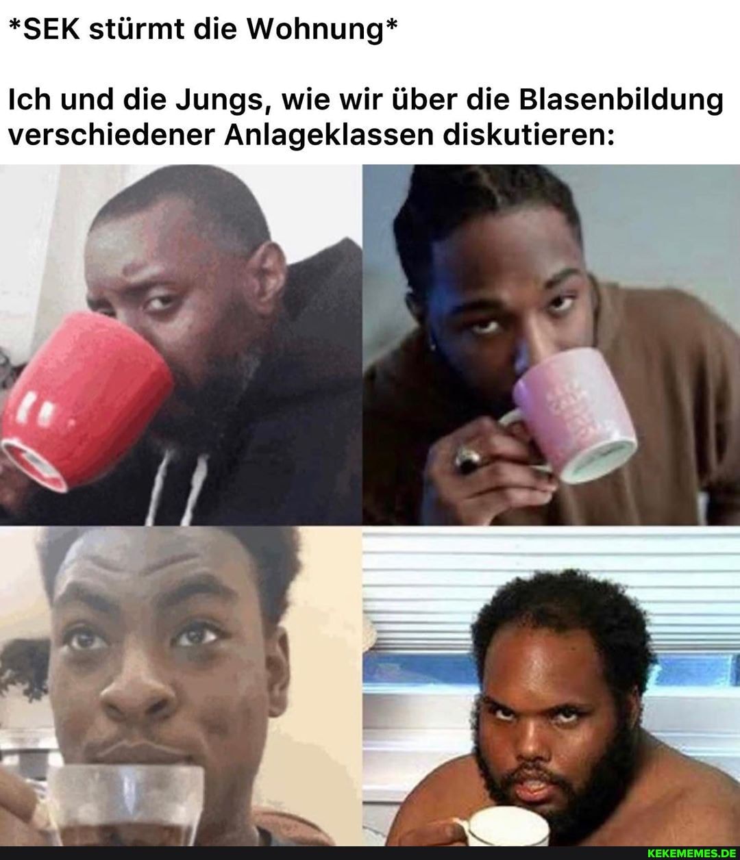 *SEK stürmt die Wohnung*
Ich und die Jungs, wie wir über die Blasenbildung verschiedener Anlageklassen diskutieren:
