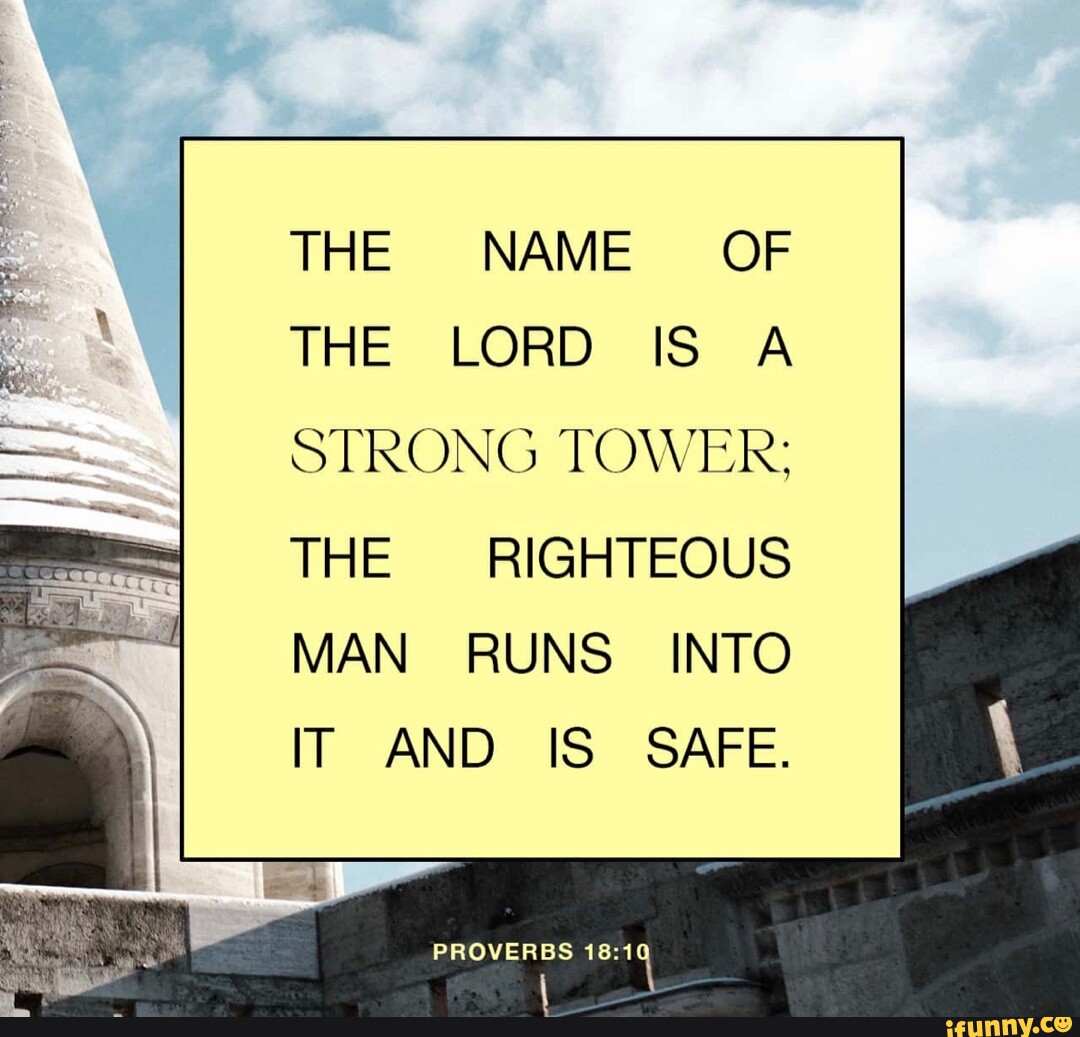 the-name-of-the-lord-is-a-strong-tower-the-righteous-man-runs-into-it