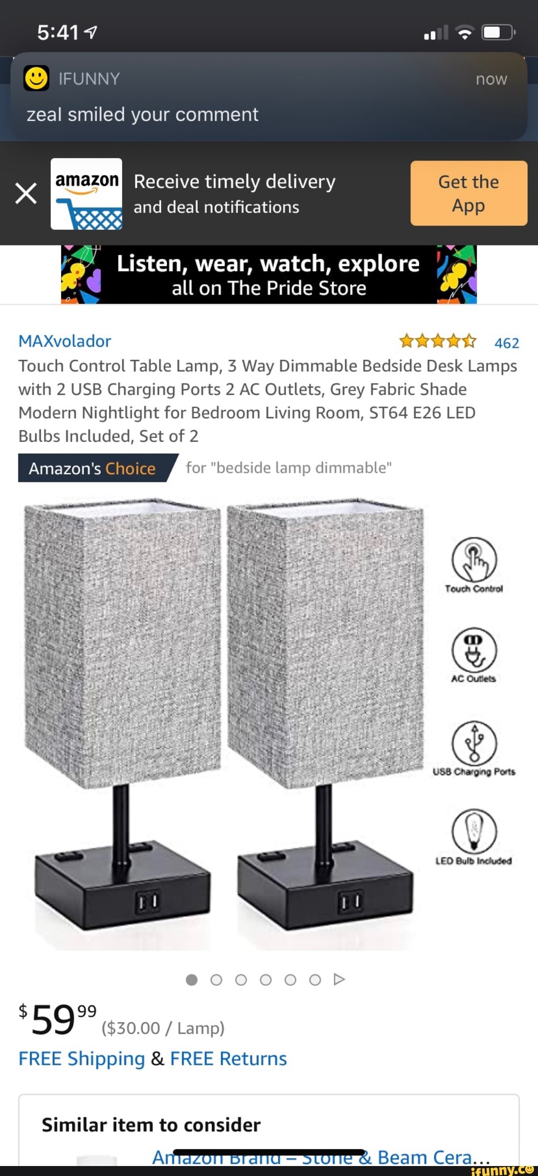 O [FUNNY
zeal smiled your comment
Y
A Listen, wear, watch, explore e
all on The Pride Store MAXvolador ER kaa Ty)
Touch Control Table Lamp, 3 Way Dimmable Bedside Desk Lamps
with 2 USB Charging Ports 2 AC Outlets, Grey Fabric Shade
Modern Nightlight for Bedroom Living Room, ST64 E26 LED
Bulbs Included, Set of 2
Amazon's Choice for "bedside lamp dimmable"
FREE Shipping FREE Returns