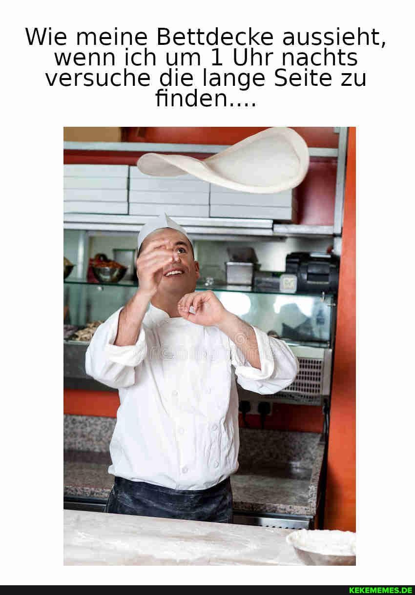Wie meine Bettdecke aussieht, wenn ich um 1 Uhr nachts versuche die lange Seite zu finden...