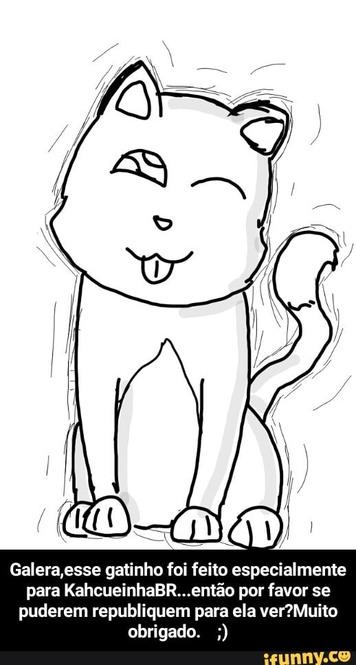 Galera, esse gatinho foi feito especialmente
para KahcueinhaBR...então por favor se
puderem republiquem para ela ver?Muito - Galera,esse gatinho foi feito especialmente para KahcueinhaBR...então por favor se puderem republiquem para ela ver?Muito obrigado. ;)