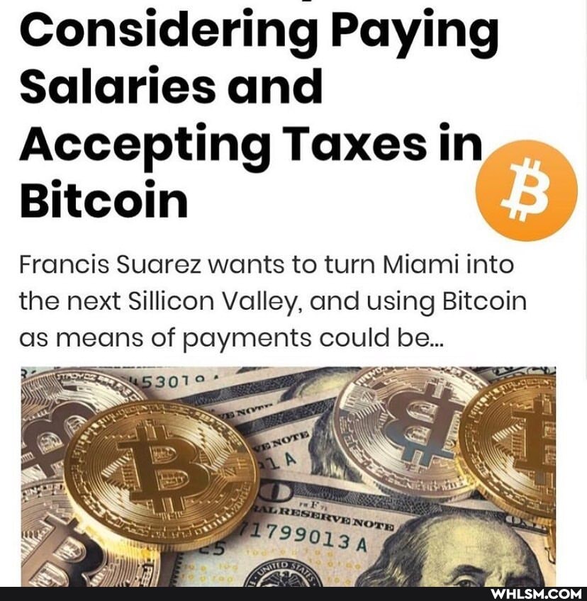 Considering Paying
Salaries and
Accepting Taxes in
Bitcoin
Francis Suarez wants to turn Miami into the next Sillicon Valley, and using Bitcoin as means of payments could be...
= Sex