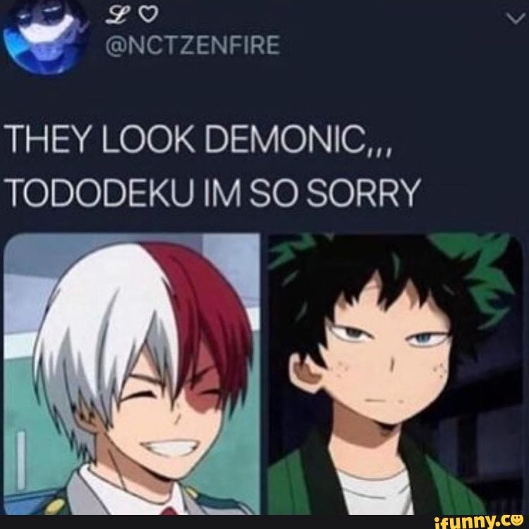 THEY LOOK DEMONIC,,, TODODEKU IM SO SORRY - iFunny