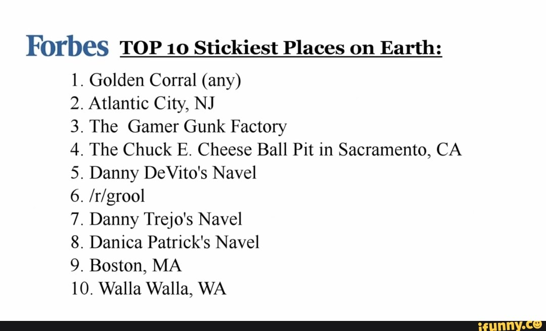 Forbes TOP 10 Stickiest Places On Earth 1 Golden Corral any 2 Atlantic City NJ 3 The 