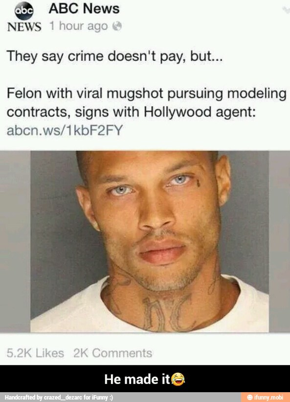 They say crime doesn't pay, but...
Felon with viral mugshot pursuing modeling
contracts, signs with Hollywood agent: - He made it๐