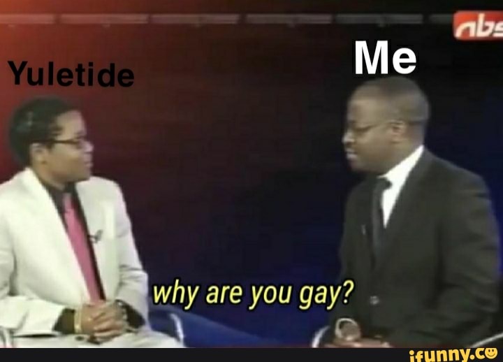 y u so gay meme