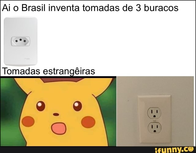 Ai o Brasil inventa tomadas de 3 buracos
Tomadas estrangêiras