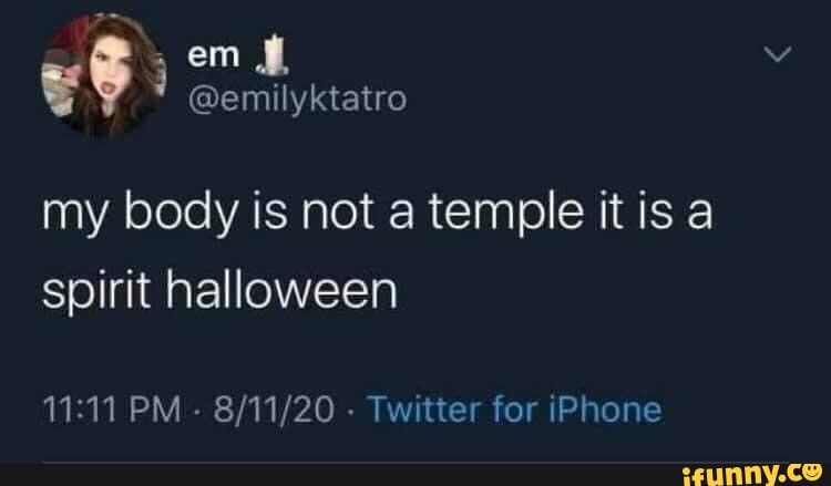 Em My Body Is Not A Temple It Is A Spirit Halloween Pm Twitter For Iphone