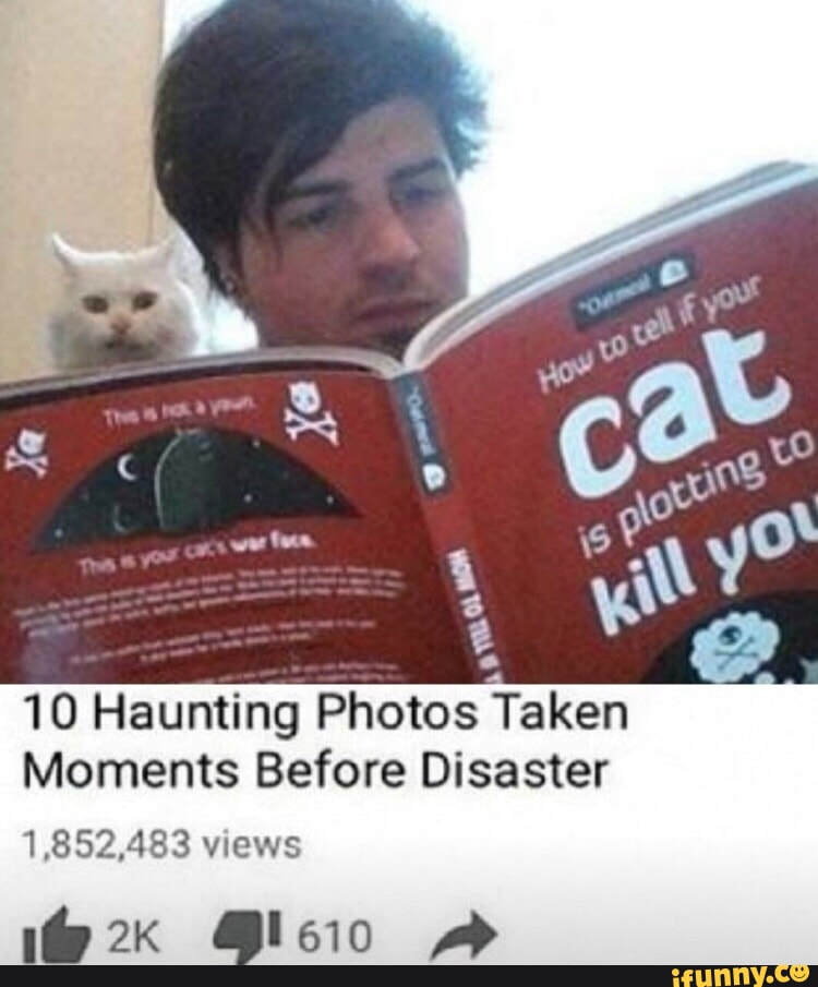 10 Haunting Photos Taken Moments Before Disaster 1,852,483 views - iFunny