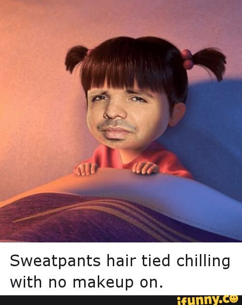 Sweatpants Hair Tied Chilling With No Makeup On Ifunny