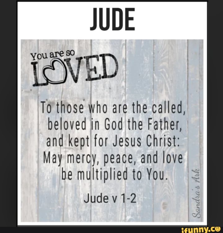 Jude To Those Who Are The Called, Beloved In God The Father, And Kept 