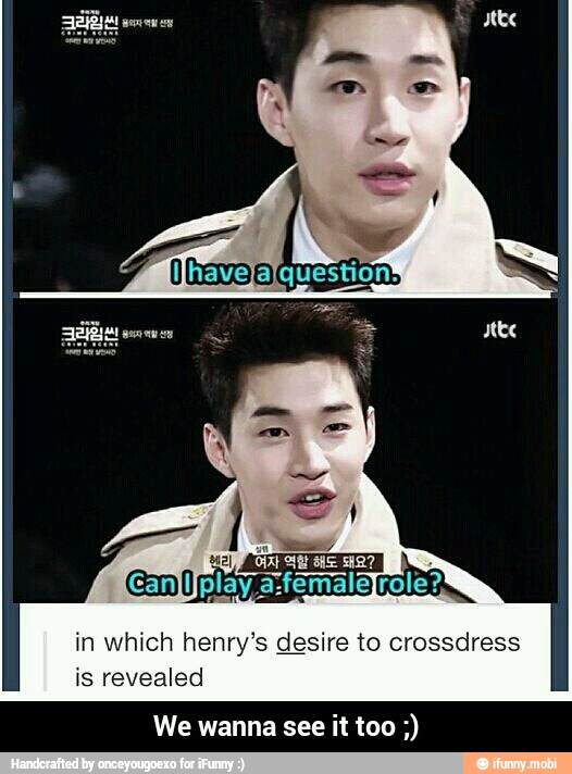 in which henry's desire to crossdress
is revealed
We wanna see it too - We wanna see it too ;)
