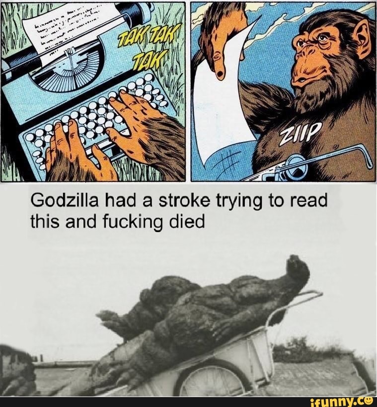 WON) Godzilla had a stroke trying to read this and fucking died iFunny Brazil