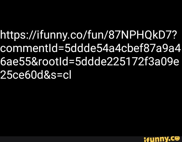 https://ifunny.co/fun/87NPHQkD7?