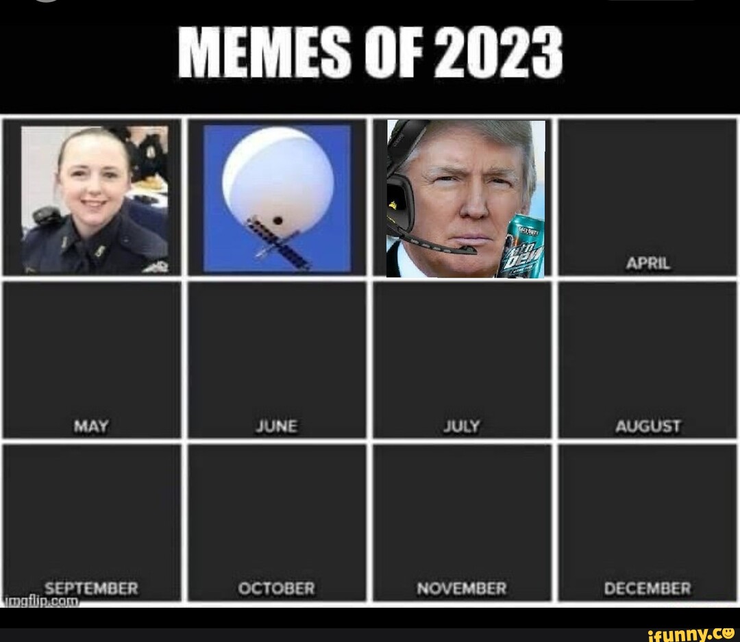 MEMES OF 2023 APRIL MAY JUNE JULY AUGUST OCTOBER NOVEMBER - iFunny