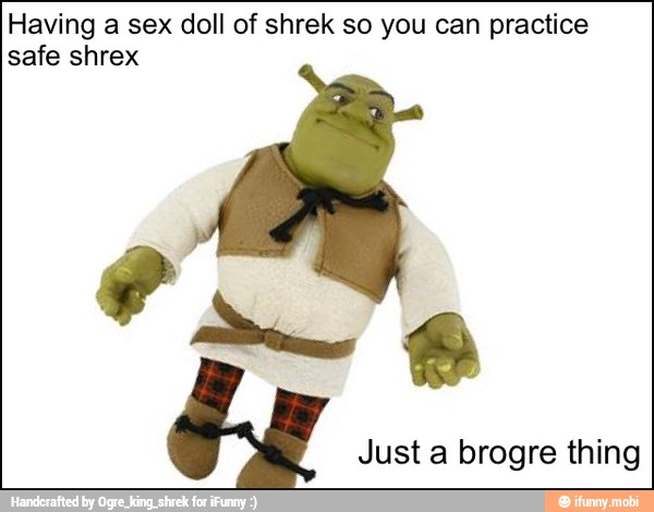 Having A Sex Doll Of Shrek So You Can Practice Safe Shrex Just A Brogre Thing 5985