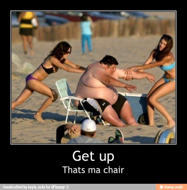 Thats ma chair - Get up
Thats ma chair