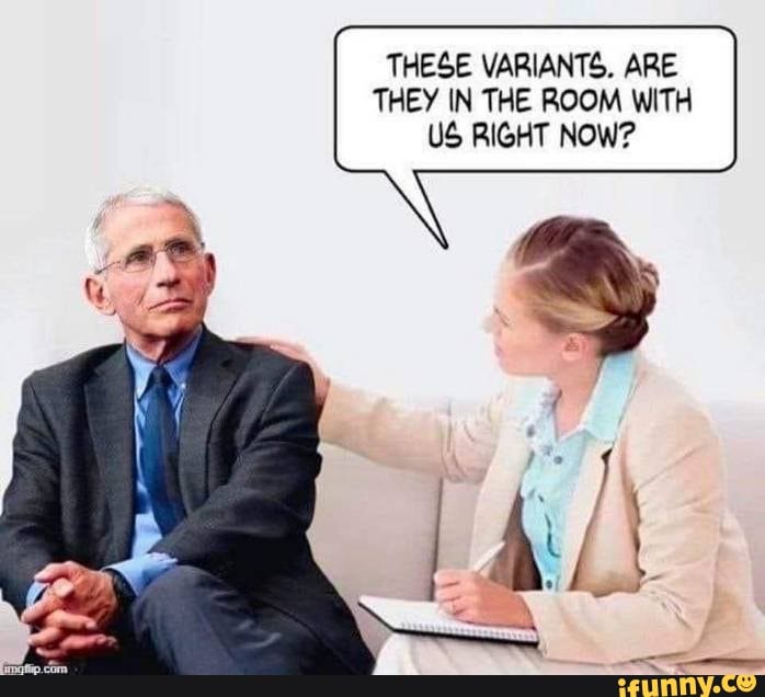 THESE VARIANTS. ARE THEY IN THE ROOM WITH US RIGHT NOW? - iFunny
