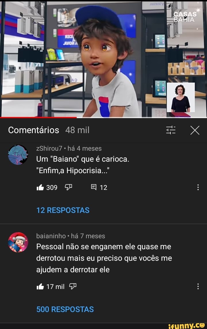 Comentários 48 mil
CASAS
zShirou7 há 4 meses
Um "Baiano" que é carioca.
"Enfim,a Hipocrisia..."
309 12
12 RESPOSTAS
baianinho há 7 meses
Pessoal não se enganem ele quase me derrotou mais eu preciso que vocês me ajudem a derrotar ele
16 17 mil
500 RESPOSTAS