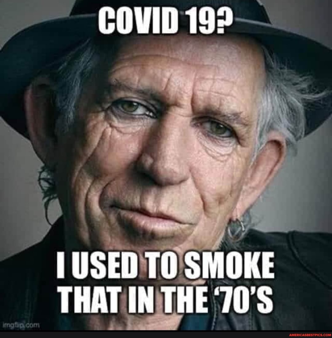 COVID 192
LUSED TO SMOKE THAT (N THE '70'S